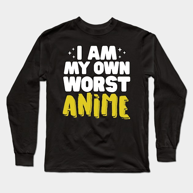 I Am My Own Worst Anime Long Sleeve T-Shirt by Eugenex